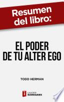 Resumen del libro El poder de tu alter ego de Todd Herman