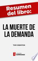 Resumen del libro La muerte de la demanda de Tom Osenton