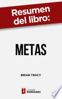 Resumen del libro Metas de Brian Tracy