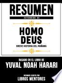 Resumen Extendido De Homo Deus: Breve Historia Del Mañana – Basado En El Libro De Yuval Noah Harari