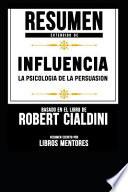 Resumen Extendido de Influencia: La Psicologia de la Persuasion - Basado En El Libro de Robert Cialdini