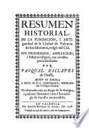 Resumen historial, de la fundación , i antigüedad de la ciudad de Valencia de los Edetanos, vulgò del Cid, sus progresos, ampliacion, i fabricas insignes, con notable particularidades