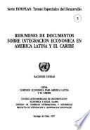 Resúmenes de documentos sobre integración económica en América Latina y el Caribe