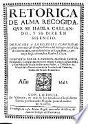 Retorica de alma recogida, que se habla callando, y se dize en silencio
