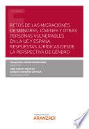 Retos de las migraciones de menores, jóvenes y otras personas vulnerables en la UE y España. Respuestas jurídicas desde la perspectiva de género
