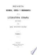 Revista historica, crítica y bibliográfica de la literatura Cubana