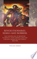 Revolutionaries, Rebels and Robbers