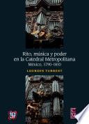 Rito, música y poder en la Catedral Metropolitana