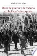 Ritos de guerra y de victoria en la España franquista