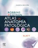 Robbins Y Cotran. Atlas de Anatomía Patológica