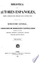 Romancero general, ó Coleccion de romances castellanos anteriores al siglo XVIII, recogidos, ordenados, clasificados y anotados