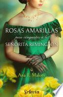 Rosas amarillas para conquistar a la señorita Remington