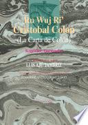 Ru Wuj Ri' Cristobal Colon (La Carta de Colón)