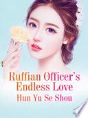 Ruffian Officer’s Endless Love