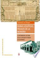 Ruinas jesuíticas, paisajes de la memoria