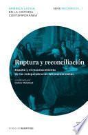 Ruptura y reconciliación. España y el reconocimiento de las independencias latinoamericanas. Recorridos_1