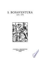 S. [i. e. San] Bonaventura, 1274-1974