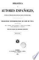 Dramaticos contemporaneos a Lope de Vega colecion escogida y ordenada, con un discurso, apuntes biograficos y criticos de los autores, noticias bibliograficas y catalogos por don Ramon de Mesonero Romanos
