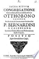 Sacra Rituum Congregatione Eminentissimo, & Reuerendissimo D. Card. Otthobono sagonen.Beatificationis, & Canonizationis ven. serui Dei P. Bernardini a Calenzana ... Positio super introductione causae