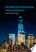 Safety, Reliability, Risk and Life-Cycle Performance of Structures and Infrastructures