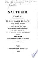 Salterio español, ó versión parafrástica de los salmos de David, de los cańticos de Moisés, de otros cánticos, y algunas oraciones de la iglesia en verso castellano á fin de que se puedan cantar