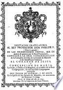 Salutacion gratulatoria al Rey Protector Don Phelipe V ... en las solemnisimas fiestas, que por accion de gracias por su Real Proteccion, consagra la Real Congregacion de la Conpañia [i.e.Compañia] de Jesus de la Ciudad de Manresa à sus Santissimos Titulares el Corazon de Jesus, y Concepcion de Maria, la recita ... Joseph de Guzman, y de Soler ... Dia 8. de Mayo del año de 1745