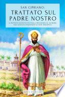SAN CIPRIANO: TRATTATO SUL PADRE NOSTRO