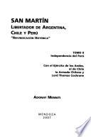 San Martin, libertador de Argentina, Chile y Perú: Indepencia del Perú. Con el Ejército de los Andes, el de Chile, la Armada Chilena y Lord Thomas Cochrane