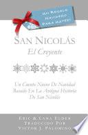 San Nicolas: El Creyente: Un Cuento Nuevo Para Navidad Basada En La Antigua Historia de San Nicolas