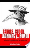 Sangre, sudor, lágrimas y... humor durante las pandemias de la historia