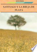 SANTIAGO Y LA BRUJA DE PLATA