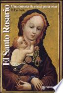 Santo Rosario. Una corona de rosas para orar , El