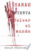 Sarah intenta salvar el mundo