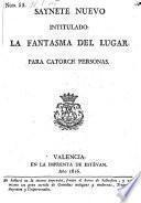 Saynete nuevo intitulado: La Fantasma del Lugar (etc.)