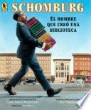 Schomburg: El Hombre Que Creó Una Biblioteca