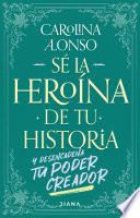 Sé la heroína de tu historia