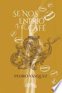 Se Nos Enfrió El Café