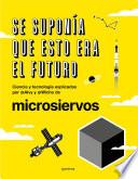 Se Suponía Que Esto Era El Futuro. Ciencia Y Tecnología Explicadas Por @Alvy Y @Wicho de Microsiervos