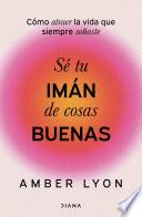 Sé tu imán de cosas buenas