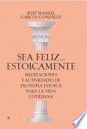 Sea feliz... estoicamente