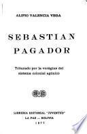 Sebastián Pagador, triturado por la vorágine del sistema colonial agónico