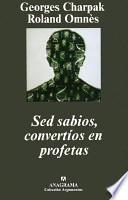Sed sabios, convertíos en profetas