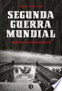 Segunda Guerra Mundial. Voces de sus protagonistas