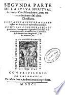Segunda parte de la sylua spiritual de varias consideraciones, para entretenimiento del alma christiana ...