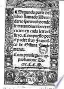 Segunda parte del libro llamado Abecedario spiritual : donde se tratan diversos exercicios en cada letra el suyo. Compuesto por el padre fray Francisco de Ossuna Fray le menor