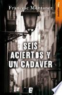 Seis aciertos y un cadáver