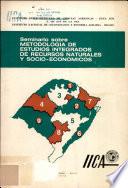 Seminario Sobre Metodologia de Estudios Integrados de Recursos Naturales y Socio-Economicos