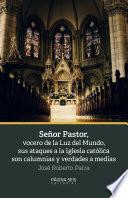 Señor Pastor, vocero de la Luz del Mundo, sus ataques a la Iglesia católica son calumnias