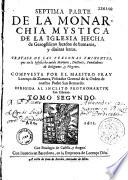 Septima parte de la Monarchia Mystica de la Iglesia hecha de Geroglificos sacados de humanas, y divinas letras..., compuesta por... Fray Lorenço de Zamora... Tomo segundo-tercero