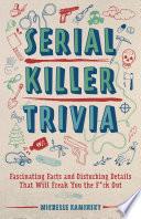 Serial Killer Trivia